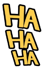 HA HA HA